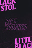 Little Black Pistol Gift Voucher - Little Black Pistol