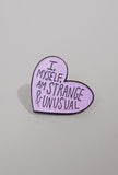 Strange & Unusual Pin
