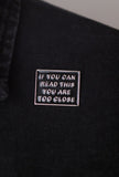 Too Close Pin - Little Black Pistol